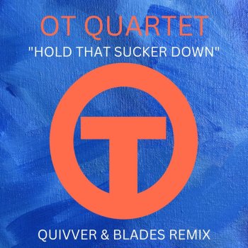 O.T Quartet Hold That Sucker Down (Builds Like a Skyscraper Mix)