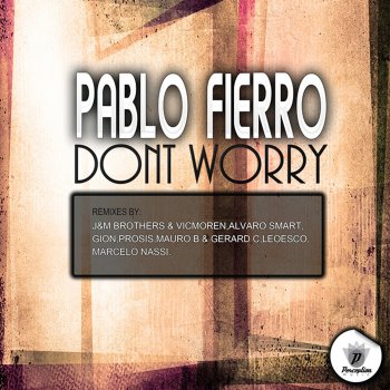 Pablo Fierro Dont Worry - Mauro B and Gerard C Remix