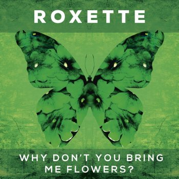 Roxette Why Don't You Bring Me Flowers? (Patrick Jordan Remix)