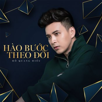 Hồ Quang Hiếu Hào Bước Theo Đời