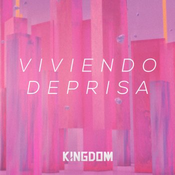K!ngdom Viviendo Deprisa
