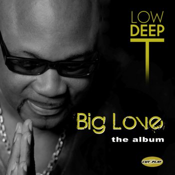 Low Deep T Big Love - Album Mix