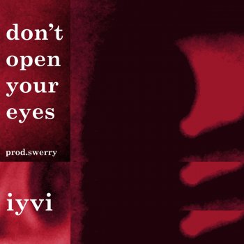 iyvi (Don't) open your eyes