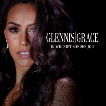 Glennis Grace Ik Wil Niet Zonder Jou