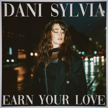 Dani Sylvia Earn Your Love