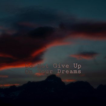 Cani Do Not Give Up On Your Dreams