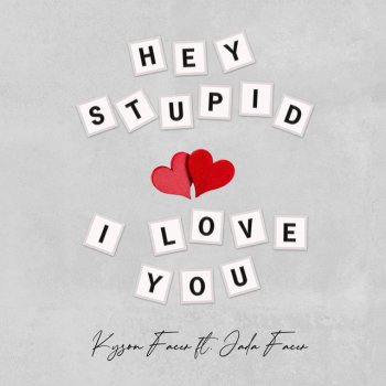 Kyson Facer feat. Jada Facer Hey Stupid, I Love You