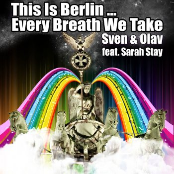 Sven & Olav feat. Sarah Stay This Is Berlin... Every Breath We Take (DJ Worris Remix)