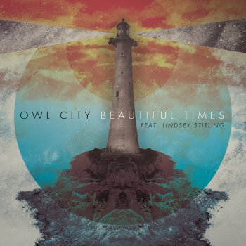 Owl City feat. Lindsey Stirling Beautiful Times