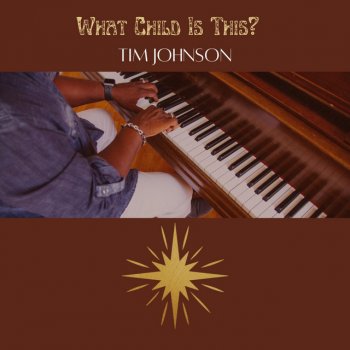 Исполнитель Tim Johnson, альбом What Child Is This?