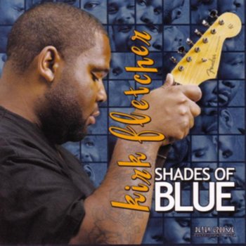 Kirk Fletcher You Don't Know (Bonus Track)