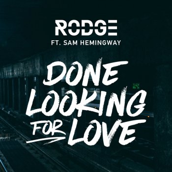 Rodge feat. Sam Hemingway Done Looking For Love (Soft Radio Edit)