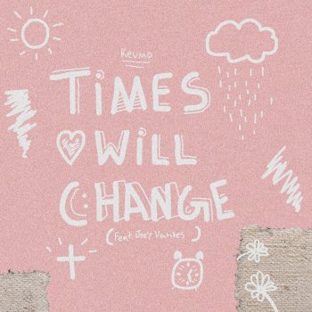 Kevmo feat. Joey Vantes Times Will Change