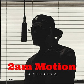 Xclusive 2am Motion