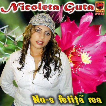 Nicoleta Guta Nu-s Fetita Rea