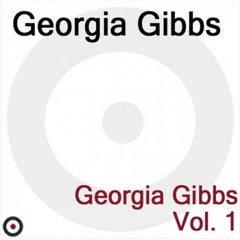 Georgia Gibbs I Don&apos;t Care If the Sun Don&apos;t Shine