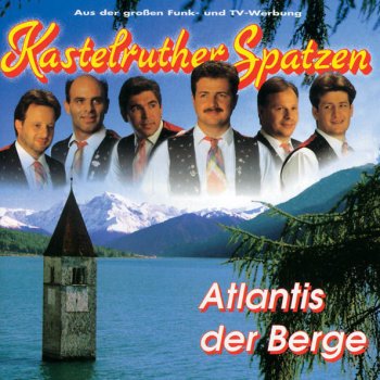 Kastelruther Spatzen Atlantis der Berge