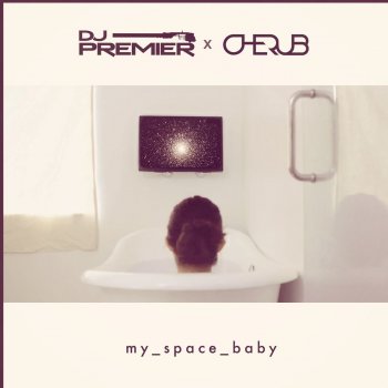 DJ Premier feat. Cherub My Space Baby