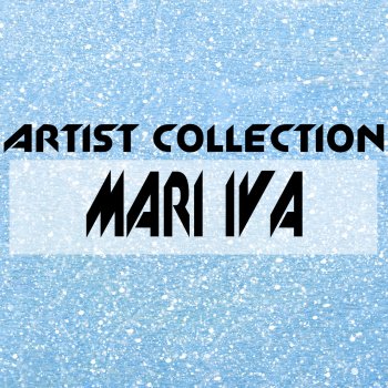 Исполнитель Mari Iva, альбом Artist Collection: Mari Iva