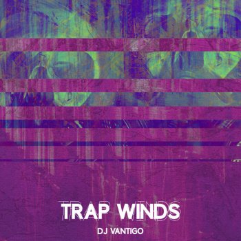 DJ Vantigo Trap Winds