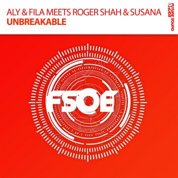 Aly & Fila feat. Roger Shah & Susana Unbreakable - Extended Mix