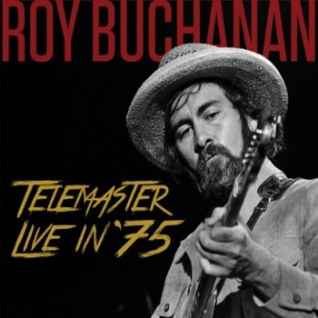 Исполнитель Roy Buchanan, альбом Telemaster Live In '75