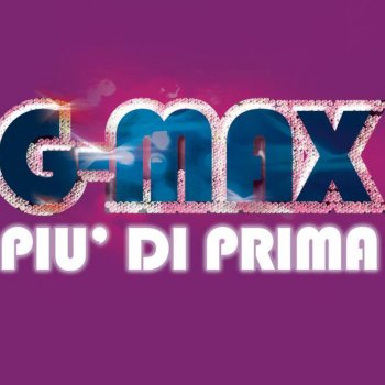 G-Max Più Di Prima