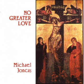 Michael Joncas No Greater Love Mass: Kyrie. Eucharistic Prayer for Reconciliation II