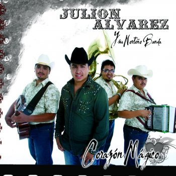 Julión Álvarez y su Norteño Banda Corazon Magico (Ranchera)