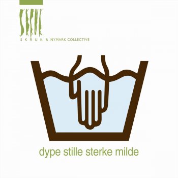 Skruk Dype, stille, sterke, milde