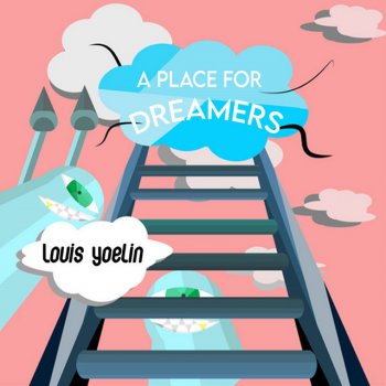Louis Yoelin A Place For Dreamers