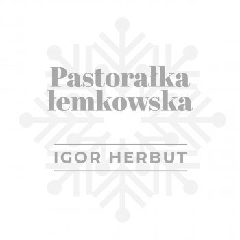 Igor Herbut Pastorałka Łemkowska