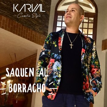 Karval Saquen al Borracho