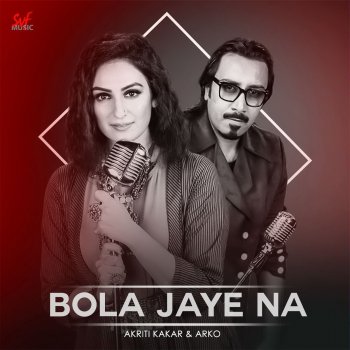 Akriti Kakar & Arko Bola Jaye Na