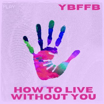 YOUR BEST FRIEND'S FAVORITE BAND HOW TO LIVE WITHOUT YOU