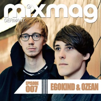 Egokind feat. Ozean Mixmag Germany - Episode 007 - Continuous DJ Mix