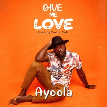 Ayoola Give Me Love