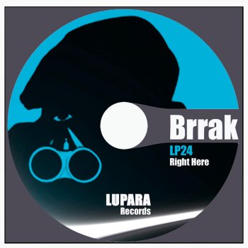 Brrak Right Here_Brrak (Orig.)