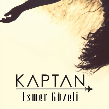 Исполнитель Kaptan, альбом Esmer Güzeli