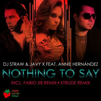 DJ Straw feat. Javy X & Annie Hernandez Nothing To Say - Original Mix