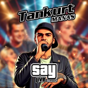 Исполнитель Tankurt Manas, альбом SAY - Live Version