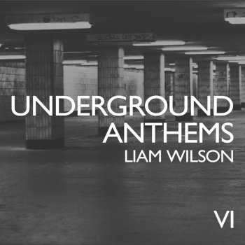 Liam Wilson Underground Anthems 6 (Mixed by Liam Wilson)