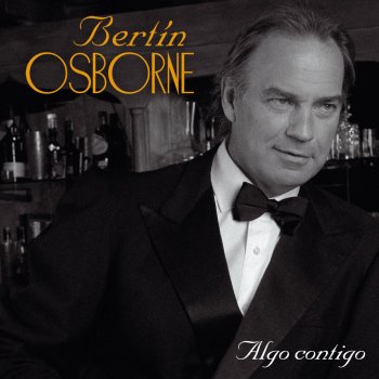 Bertín Osborne Algo contigo