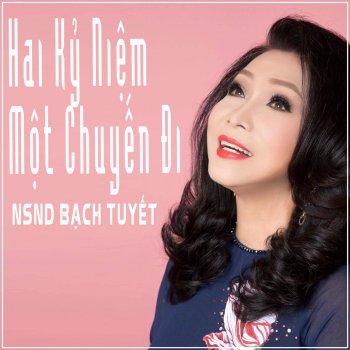 NSND Bach Tuyet Hai Kỷ Niệm Một Chuyến Đi