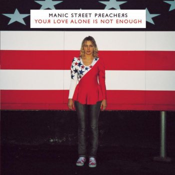 Manic Street Preachers Your Love Alone Is Not Enough