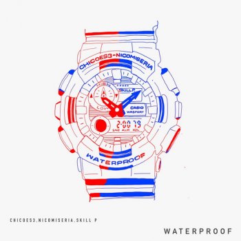 Chicoes3 Waterproof (feat. Nico Miseria & Skill P)