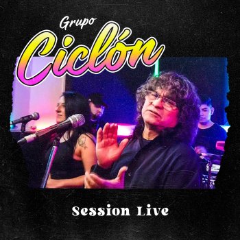Исполнитель Grupo Ciclón, альбом Session Live