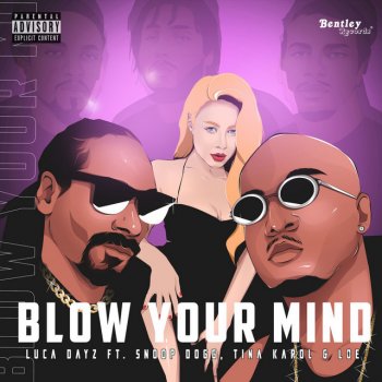 Luca Dayz feat. Snoop Dogg, Tina Karol & L.O.E. Blow Your Mind (feat. Snoop Dogg, Tina Karol & L.O.E.)