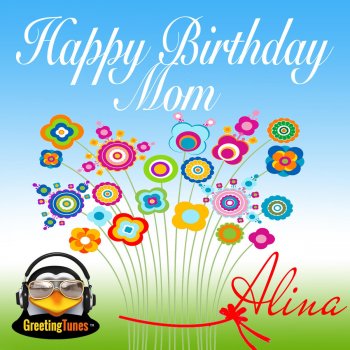 Alina Happy Birthday Mom