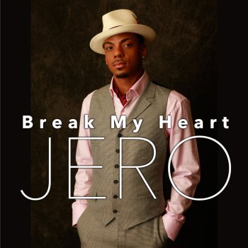 Jero Break My Heart